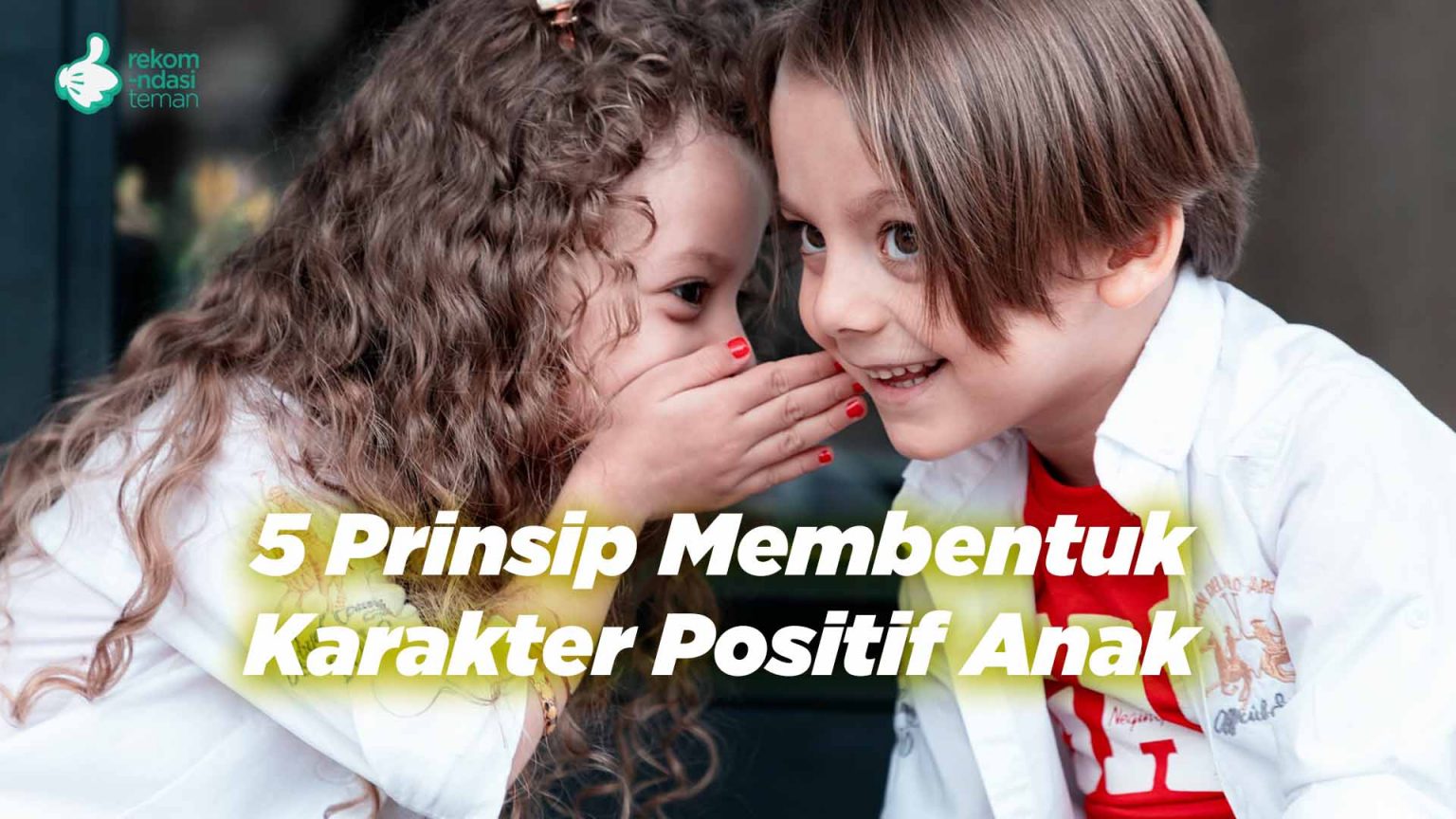 5 Prinsip Membentuk Karakter Positif Anak - Rekomendasi Teman