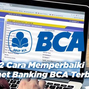 2 Cara Memperbaiki Internet Banking BCA Terblokir
