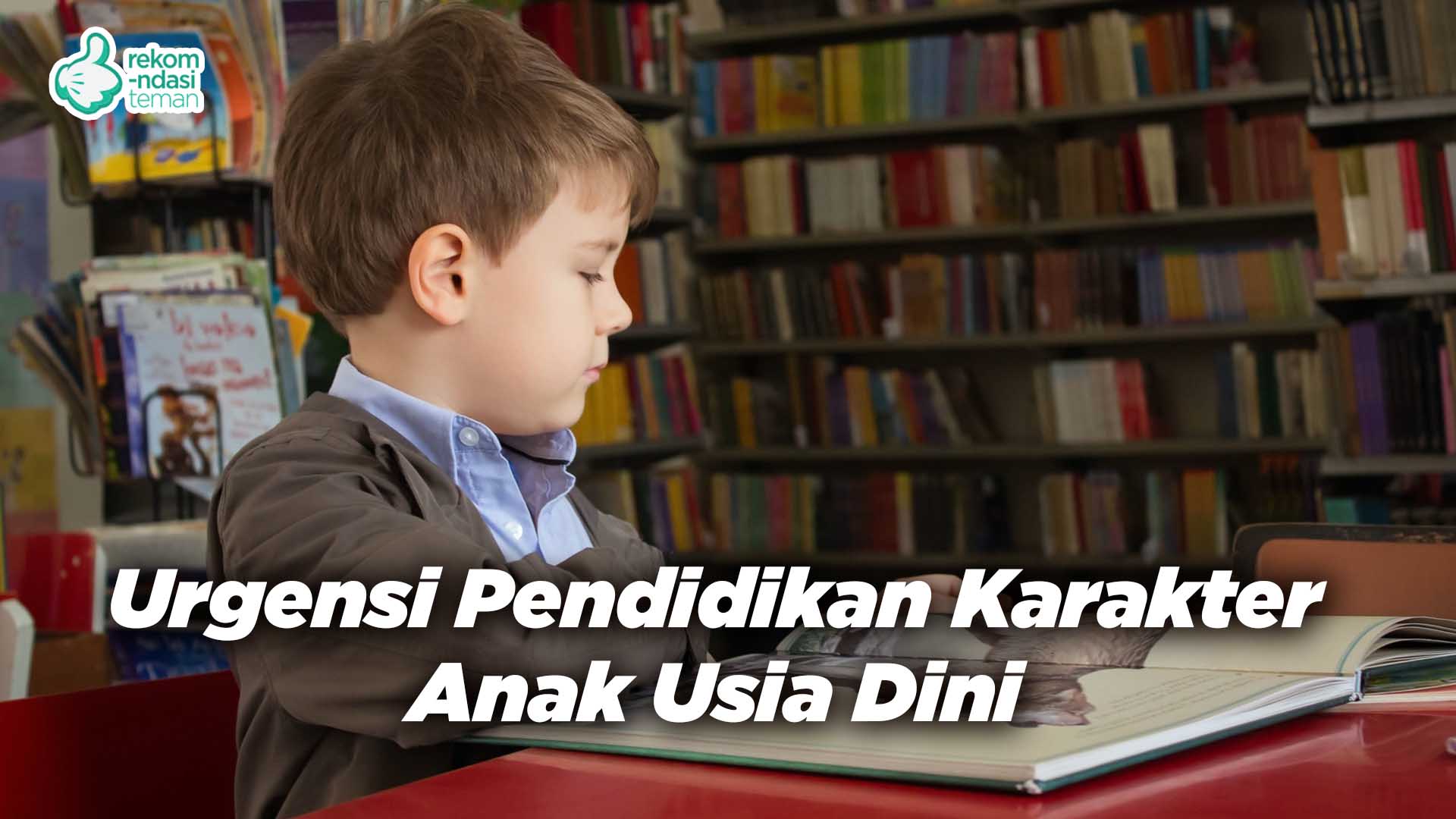 Urgensi Pendidikan Karakter Anak Usia Dini - Rekomendasi Teman